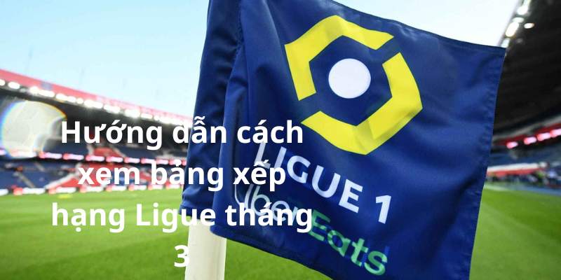 bang-xep-hang-Ligue-thang-3-3